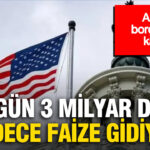 ABD’nin borç faturası kabardı: Her gün 3 milyar dolar sadece faize gidiyor